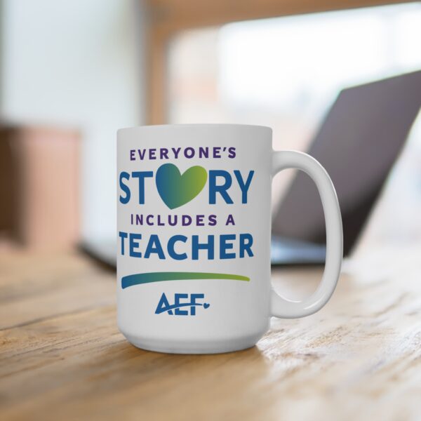 Inspirational Teacher Mug - Large 15oz - "Everyone's Story Includes A Teacher"