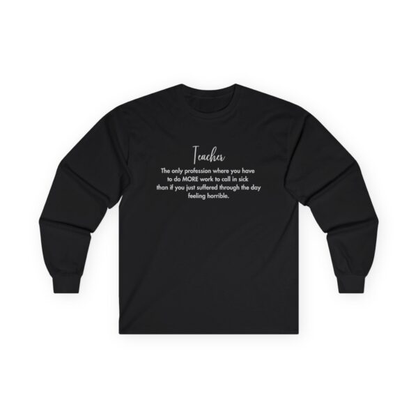 Teaching "Sick Day"  Long Sleeve Tee | Unisex Ultra Cotton Shirt