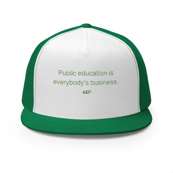 Public Education is Everybody's Business Embroidered in Green -  5 Panel Trucker Cap